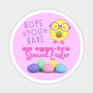 Hope you have an egg-stra Special Easter Magnet